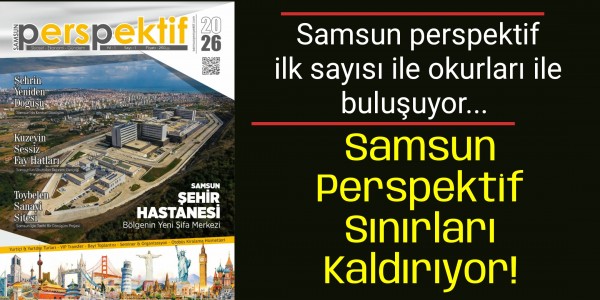 Samsun perspektif okurları ile buluşuyor Samsun Perspektif Sınırları Kaldırıyor!